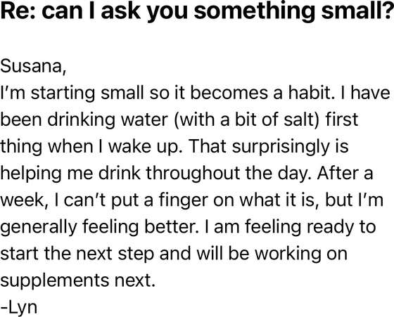Email from Lyn: starting small so it becomes a habit, and generally feeling better after a week.