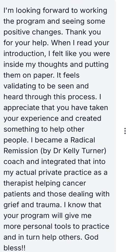 Message from a therapist and Radical Remission coach who felt seen and heard by the introduction.